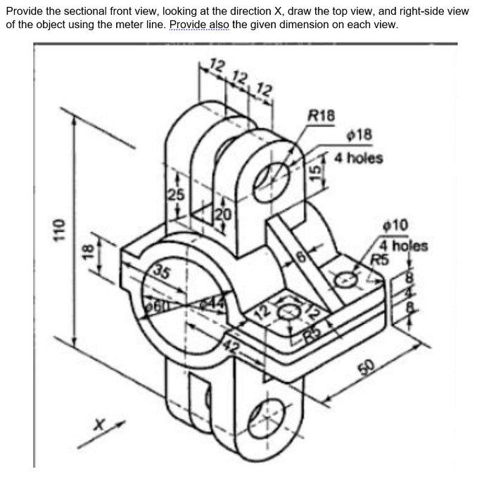 Provide The Sectional Front View Looking At The Direction X Draw The Top View And Right Side View Of The Object Using 1