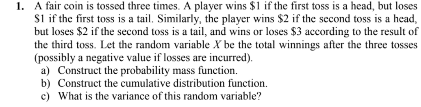 1 A Fair Coin Is Tossed Three Times A Player Wins 1 If The First Toss Is A Head But Loses 1 If The First Toss Is A 1