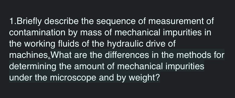 1 Briefly Describe The Sequence Of Measurement Of Contamination By Mass Of Mechanical Impurities In The Working Fluids O 1