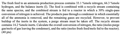 The Fresh Feed To An Ammonia Production Process Contains 33 1 Mole Nitrogen 66 3 Mole Hydrogen And The Balance Inert 1