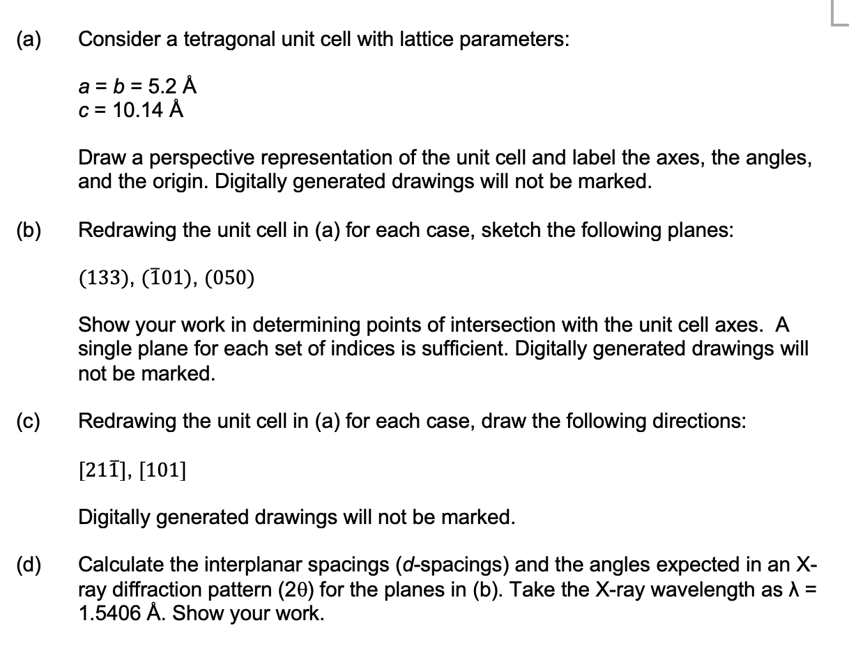 A Consider A Tetragonal Unit Cell With Lattice Parameters A B 5 2 A C 10 14 A Draw A Perspective Representati 1