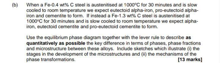 B When A Fe 0 4 Wt C Steel Is Austenitised At 1000 C For 30 Minutes And Is Slow Cooled To Room Temperature We Expect 1