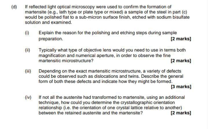D If Reflected Light Optical Microscopy Were Used To Confirm The Formation Of Martensite E G Lath Type Or Plate Typ 1