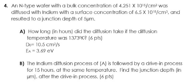 4 An N Type Wafer With A Bulk Concentration Of 4 251 X 1015 Cm Was Diffused With Indium With A Surface Concentration O 1