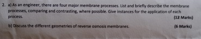 2 A As An Engineer There Are Four Major Membrane Processes List And Briefly Describe The Membrane Processes Compari 1