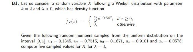 A B1 Let Us Consider A Random Variable X Following A Weibull Distribution With Parameter K 2 And 0 Which Has Densit 1