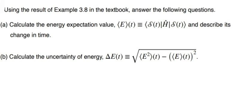 Using The Result Of Example 3 8 In The Textbook Answer The Following Questions A Calculate The Energy Expectation Va 3