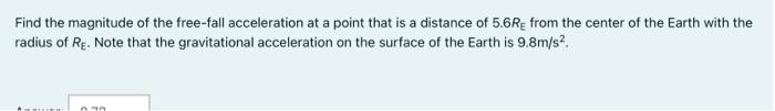 Find The Magnitude Of The Free Fall Acceleration At A Point That Is A Distance Of 5 6re From The Center Of The Earth Wit 1