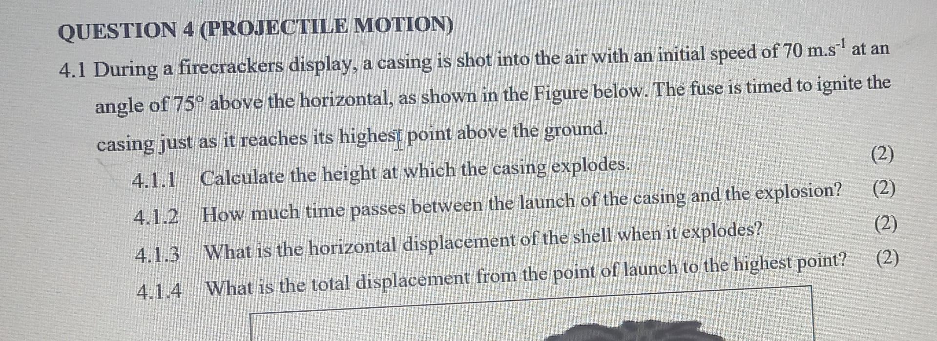 Question 4 Projectile Motion 4 1 During A Firecrackers Display A Casing Is Shot Into The Air With An Initial Speed Of 1