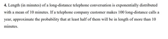 4 Length In Minutes Of A Long Distance Telephone Conversation Is Exponentially Distributed With A Mean Of 10 Minutes 1