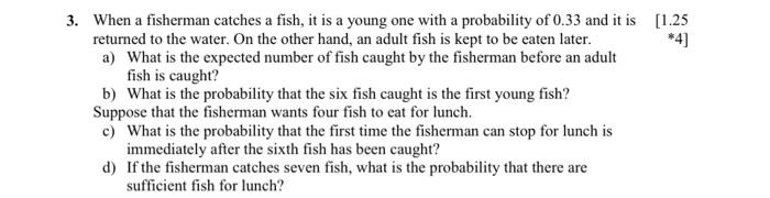 3 When A Fisherman Catches A Fish It Is A Young One With A Probability Of 0 33 And It Is 1 25 Returned To The Water 1