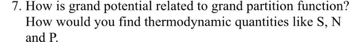 7 How Is Grand Potential Related To Grand Partition Function How Would You Find Thermodynamic Quantities Like S N And 1