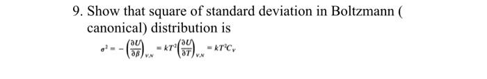 9 Show That Square Of Standard Deviation In Boltzmann Canonical Distribution Is 37 Kt 37 Kt C Vn V N 1