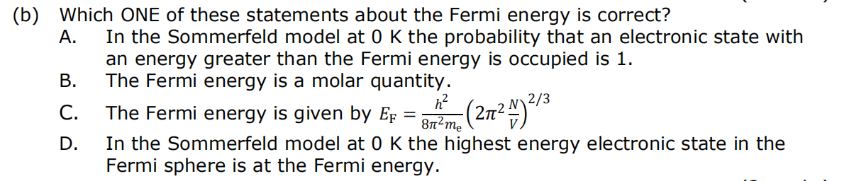 B Which One Of These Statements About The Fermi Energy Is Correct A In The Sommerfeld Model At 0 K The Probability T 1