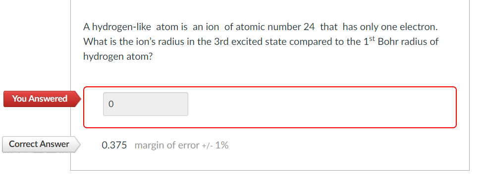 You Answered Correct Answer A Hydrogen Like Atom Is An Ion Of Atomic Number 24 That Has Only One Electron What Is The I 1