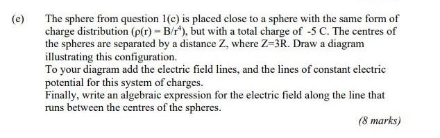 E The Sphere From Question 1 C Is Placed Close To A Sphere With The Same Form Of Charge Distribution P R B R Bu 1