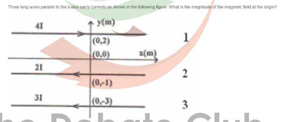 Three Long Wires Parallel To The X Axis Carry Currents As Shown In The Following Figure What Is The Magnitude Of The Ma 1