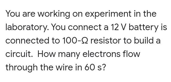 You Are Working On Experiment In The Laboratory You Connect A 12 V Battery Is Connected To 100 Resistor To Build A Cir 1