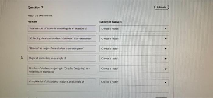 Question 7 6 Points Match The Two Columns Submitted Answers Prompts Total Number Of Students In A College Is An Example 1