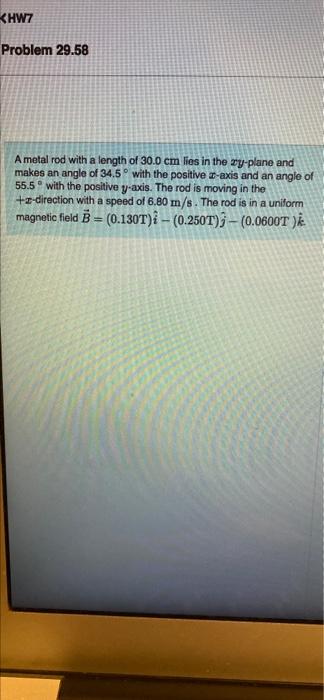 Khw7 Problem 29 58 A Metal Rod With A Length Of 30 0 Cm Lies In The Zy Plane And Makes An Angle Of 34 5 With The Positi 1
