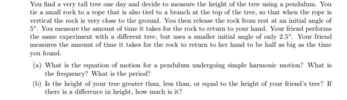 You Find A Very Tall Tree One Day And Decide To Measure The Height Of The Tree Using A Pendulum You Tie A Small Rock To 1