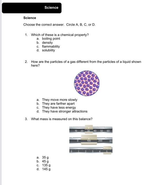Science Science Choose The Correct Answer Circle A B C Or D 1 Which Of These Is A Chemical Property A Boiling Po 1