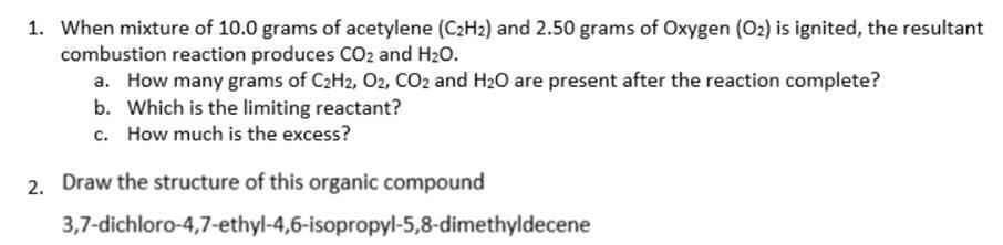 1 When Mixture Of 10 0 Grams Of Acetylene C2h And 2 50 Grams Of Oxygen O Is Ignited The Resultant Combustion Rea 1