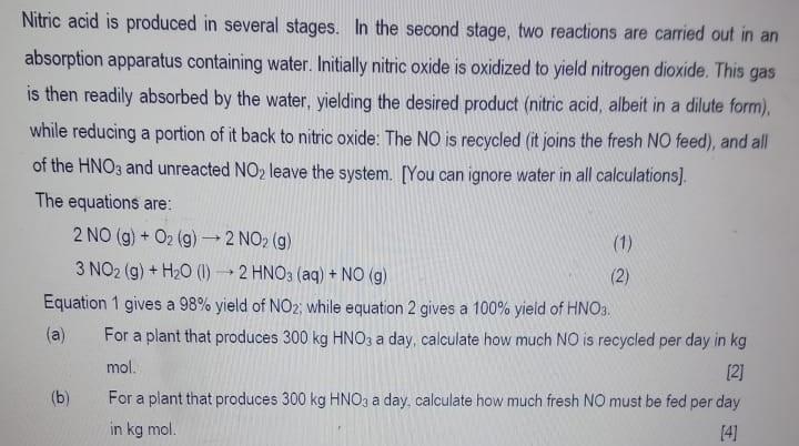 Nitric Acid Is Produced In Several Stages In The Second Stage Two Reactions Are Carried Out In An Absorption Apparatus 1