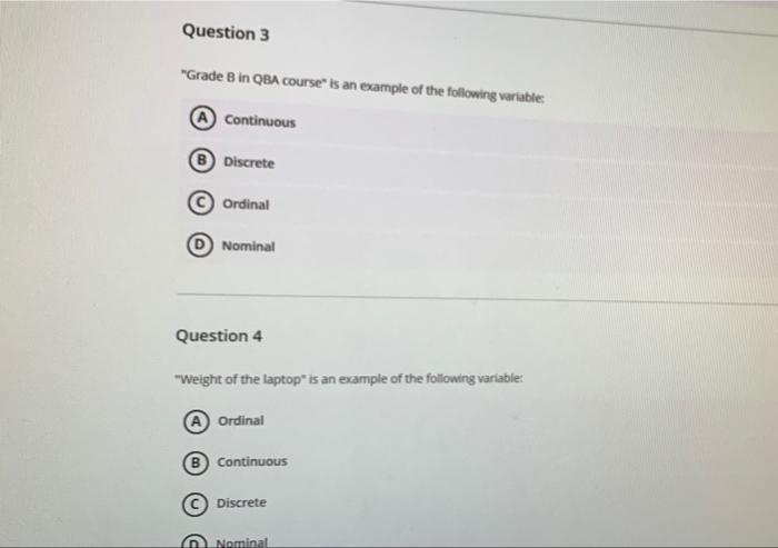 Question 3 Grade B In Qba Course Is An Example Of The Following Variable Continuous Discrete Ordinal Nominal Question 1