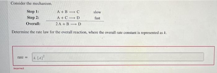 Consider The Mechanism Step 1 A B C Slow Step 2 A C D Fast Overall 2a B D Determine The Rate Law For The Overall Rea 1