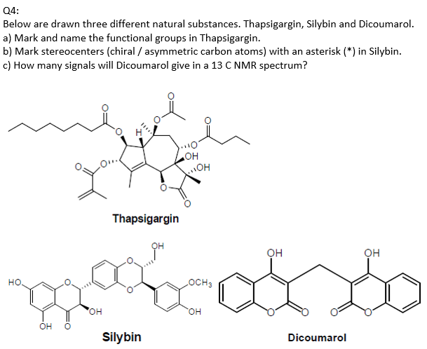 Q4 Below Are Drawn Three Different Natural Substances Thapsigargin Silybin And Dicoumarol A Mark And Name The Funct 1