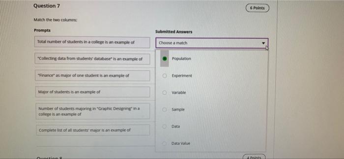 Question 7 6 Points Match The Two Columns Submitted Answers Prompts Total Number Of Students In A Colege Is An Example O 1