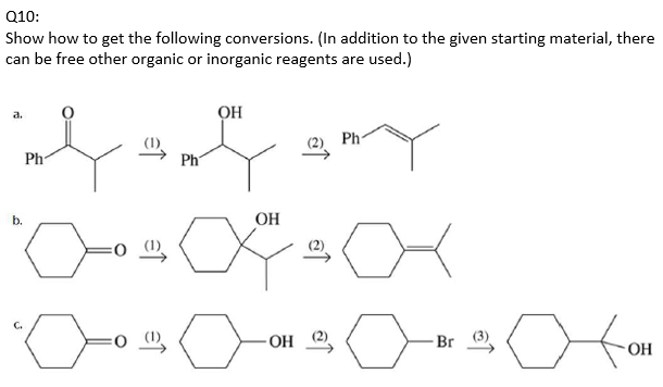 Q10 Show How To Get The Following Conversions In Addition To The Given Starting Material There Can Be Free Other Org 1