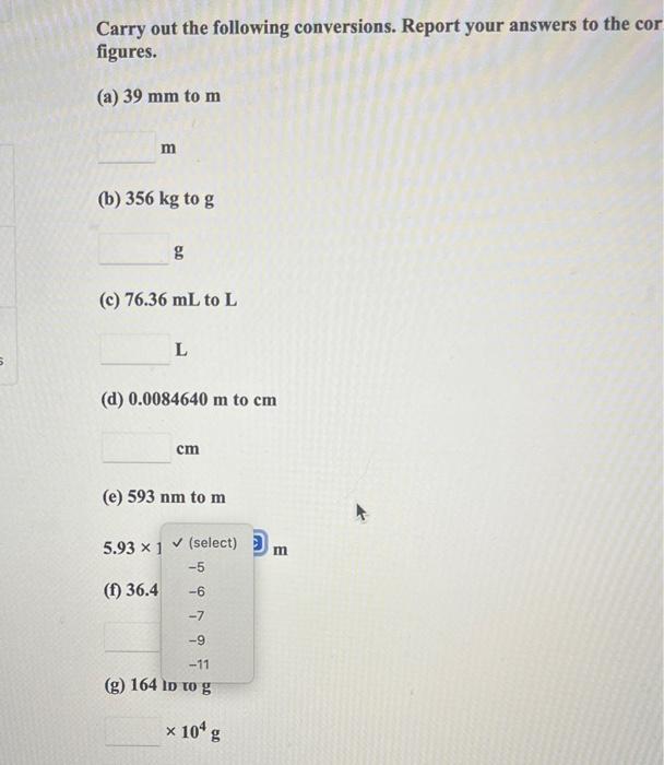 Carry Out The Following Conversions Report Your Answers To The Correct Number Of Significant Figures A 39 Mm To M M 2