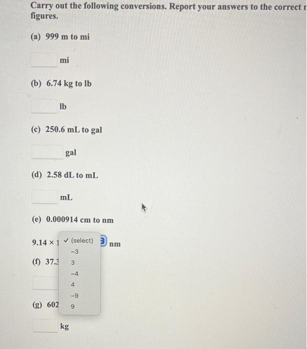 Carry Out The Following Conversions Report Your Answers To The Correct Number Of Significant Figures A 999 M To Mi M 2