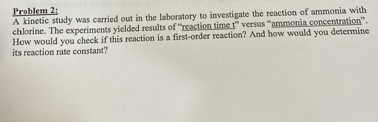 Problem 2 A Kinetic Study Was Carried Out In The Laboratory To Investigate The Reaction Of Ammonia With Chlorine The E 1