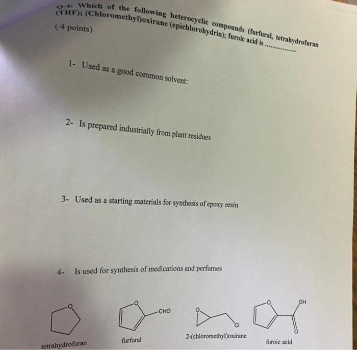 Thf Chloromethyl Oxirane Epichlorohydrin Furoic Acid Is Q 4 Which Of The Following Heterocyclic Compounds Fur 1