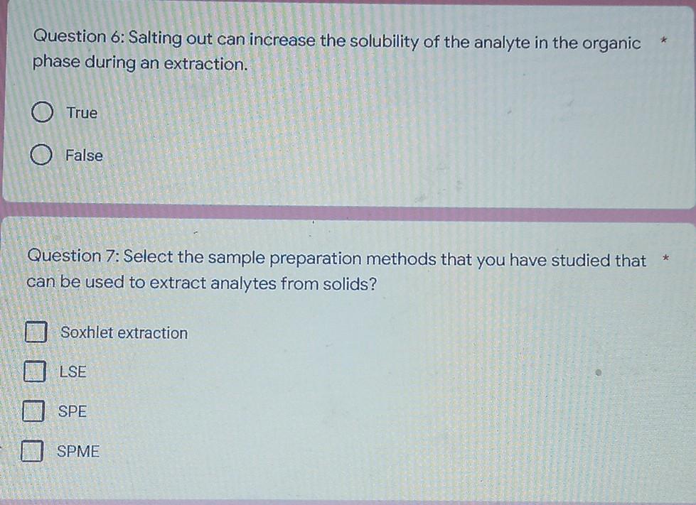 Question 6 Salting Out Can Increase The Solubility Of The Analyte In The Organic Phase During An Extraction True O F 1