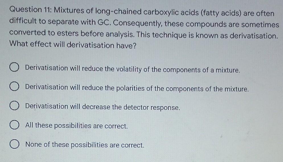 Question 11 Mixtures Of Long Chained Carboxylic Acids Fatty Acids Are Often Difficult To Separate With Gc Consequent 1