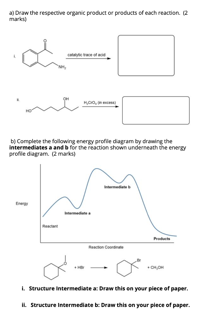 A Draw The Respective Organic Product Or Products Of Each Reaction 2 Marks Catalytic Trace Of Acid Nh Ii Oh H Cro 1