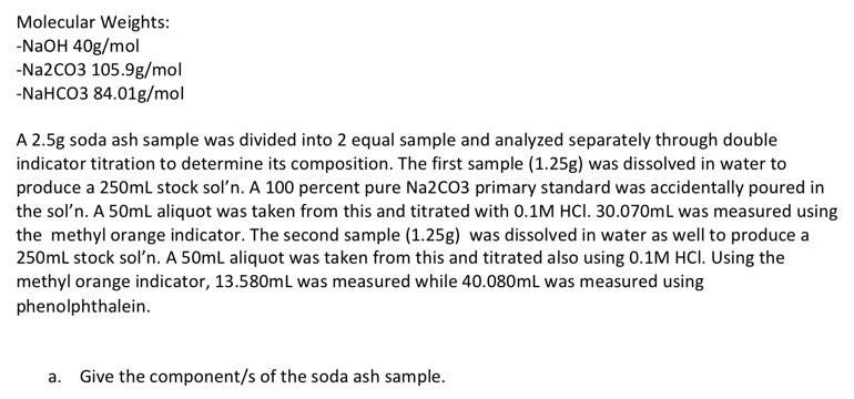 Molecular Weights Naoh 40g Mol Na2co3 105 9g Mol Nahco3 84 01g Mol A 2 5g Soda Ash Sample Was Divided Into 2 Equal S 1