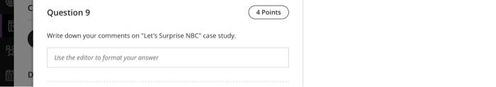 Question 9 4 Points Write Down Your Comments On Let S Surprise Nbc Case Study Use The Editor To Formot Your Answer 1
