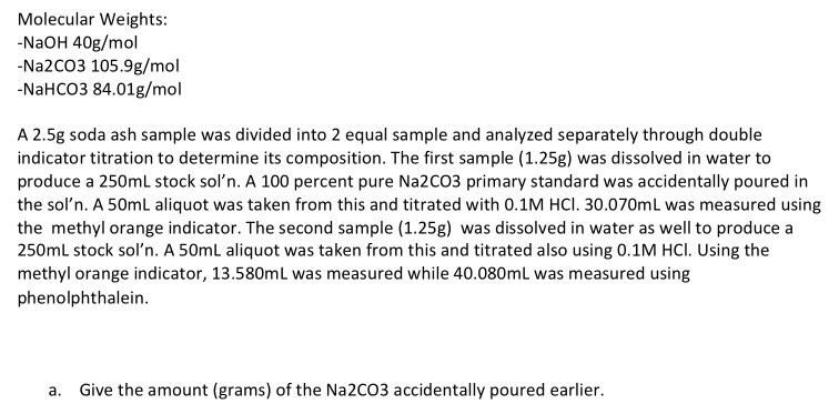 Molecular Weights Naoh 40g Mol Na2co3 105 9g Mol Nahco3 84 01g Mol A 2 5g Soda Ash Sample Was Divided Into 2 Equal S 1