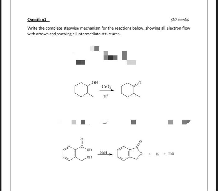 Question 2 20 Marks Write The Complete Stepwise Mechanism For The Reactions Below Showing All Electron Flow With Arro 1