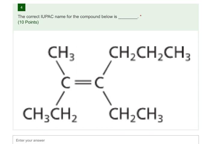 The Correct Iupac Name For The Compound Below Is 10 Points Ch3 C C Ch3ch Enter Your Answer Ch Ch Ch3 Ch Ch3 1