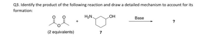Q3 Identify The Product Of The Following Reaction And Draw A Detailed Mechanism To Account For Its Formation H N Oh B 1