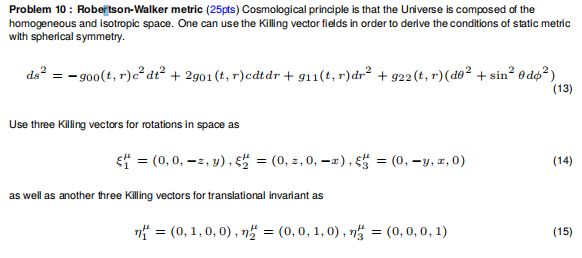 Problem 10 Robertson Walker Metric 25pts Cosmological Principle Is That The Universe Is Composed Of The Homogeneous A 1
