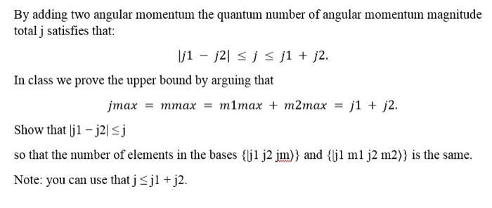 By Adding Two Angular Momentum The Quantum Number Of Angular Momentum Magnitude Total J Satisfies That J1 J2 J J1 1