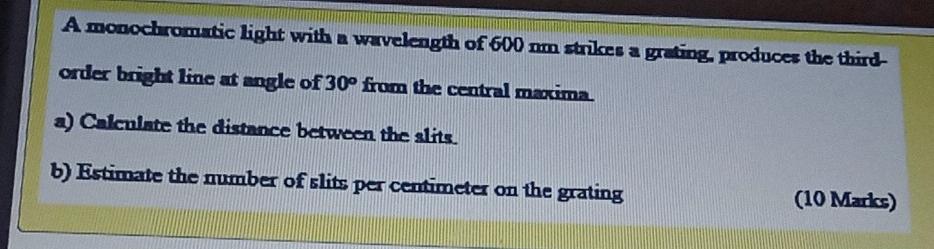 A Monochromatic Order Bright Line At Angle Of 30 From The Central Maxima A Calculate The Distance Between The Slits 1