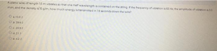 A Piano Wire Of Length 15 M Vibrates So That One Half Wavelength Is Contained On The String If The Frequency Of Vibratio 1